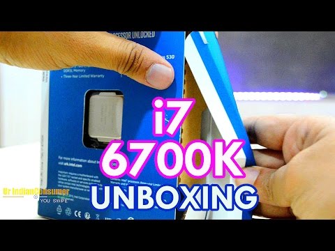 Intel Core i7 6700K Skylake unboxing [Hindi] by Ur IndianConsumer