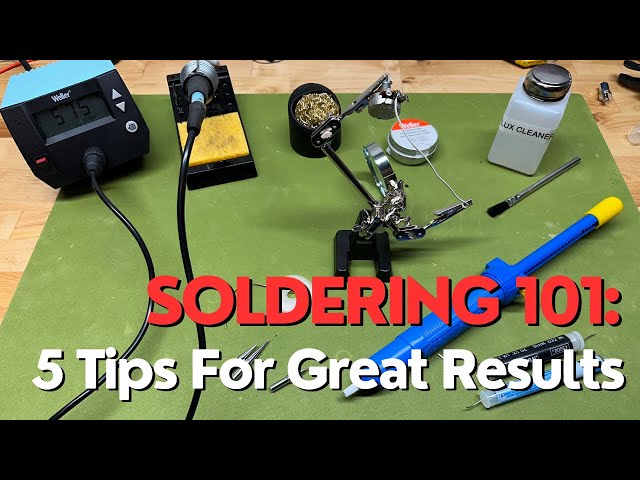 Soldering 101 - 5 tips for great results