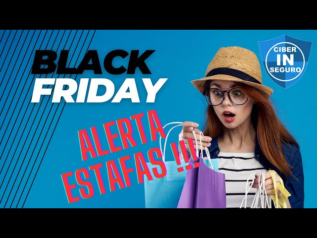 Alerta Black Friday !!! | Estafas - Engaños - Ciberdelincuentes | Consejos de seguridad