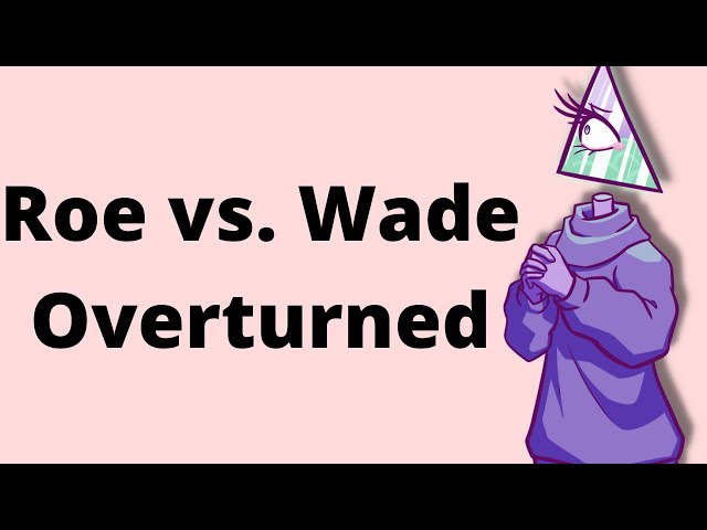 My Thoughts on Roe V. Wade Being Overturned
