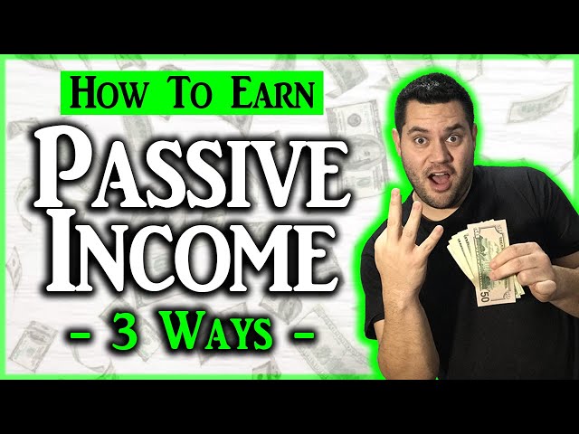 How To Earn Passive Income Online (3 Business Models To Know)