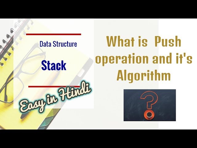 Push operation and it's  algorithm in stack | data structure by kailash joshi | easy hindi