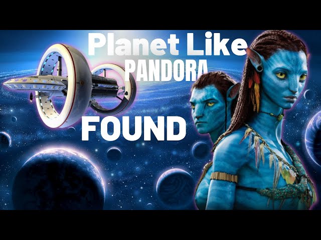 Avatar 2: Pandora  Exists In the Universe? Scientists Found Pandora Planet