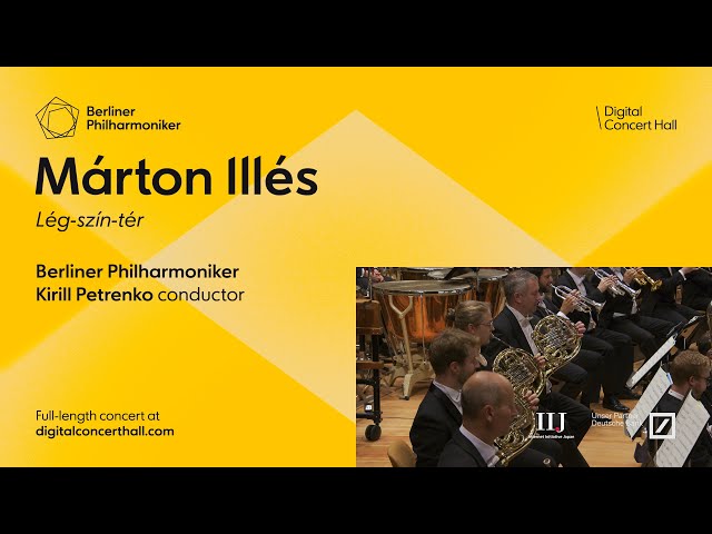 Márton Illés: Lég-szín-tér / Kirill Petrenko · Berliner Philharmoniker