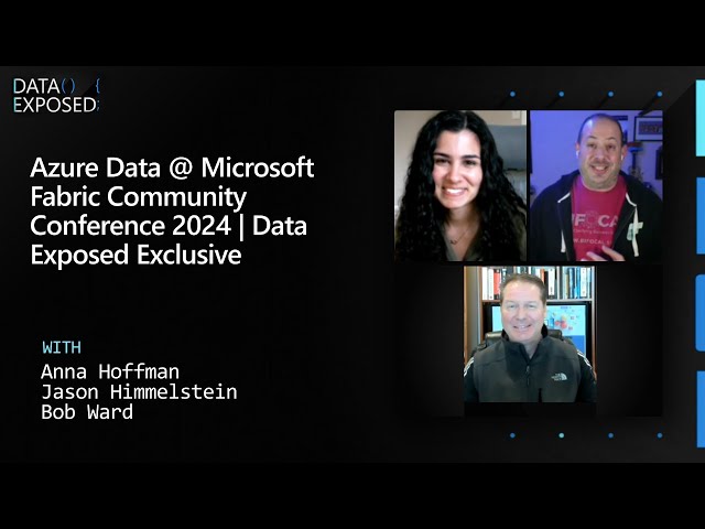Azure Data @ Microsoft Fabric Community Conference 2024 | Data Exposed Exclusive