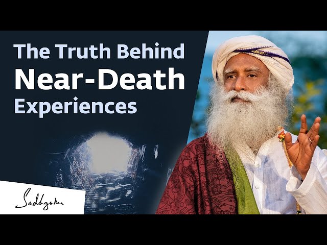 The Truth Behind Near-Death Experiences | Sadhguru Answers
