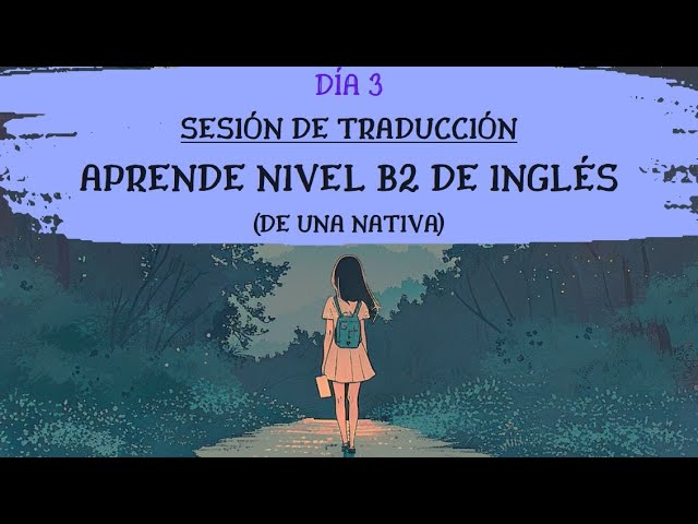 Día 3⭐️Inglés Nivel Intermedio (B2) Sesión de Traducción