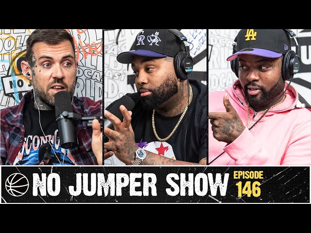 The No Jumper Show Ep. 146