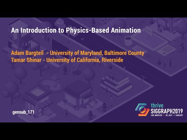 SIGGRAPH University 2019 Course - An Introduction to Physics-Based Animation
