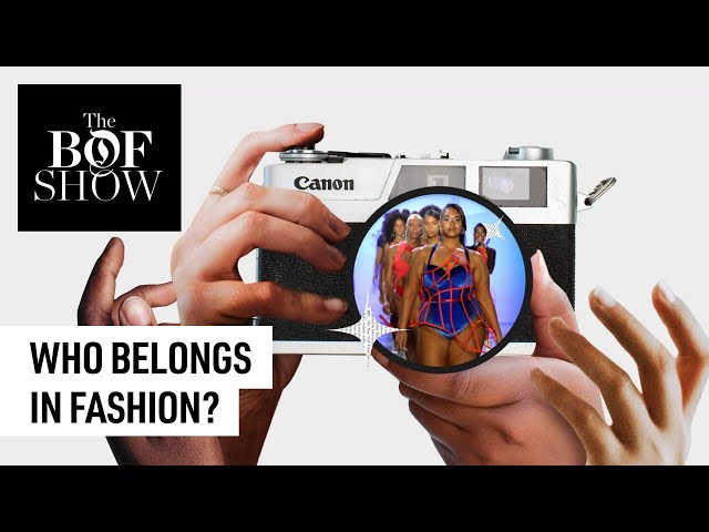 Who belongs in fashion? | The Business of Fashion Show