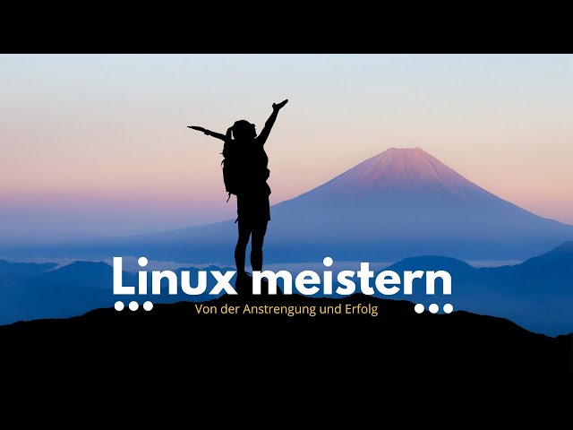 Wie Du richtig gut wirst mit Linux - DAS benötigst Du