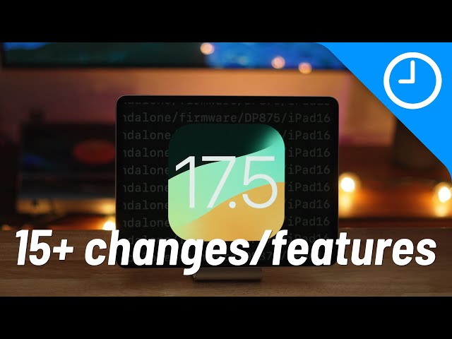iOS 17.5 beta - 15+ New Changes and Features + 2024 iPad Pro Details