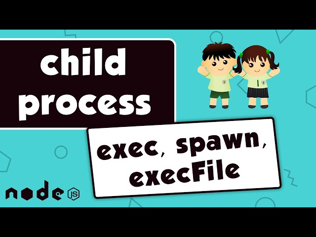 How to create a child process in nodejs (exec, execFile and spawn)