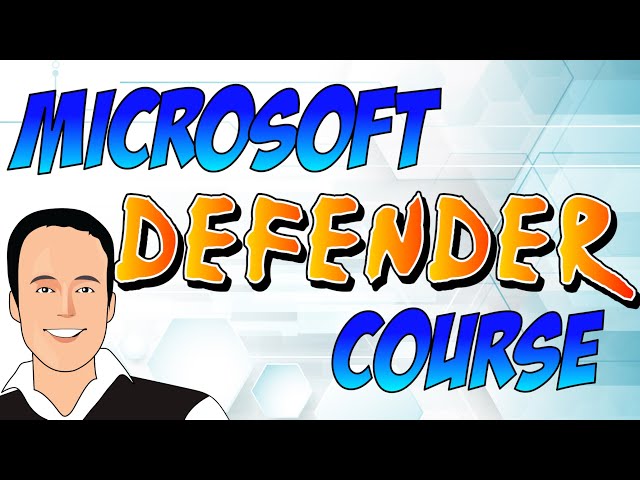 Microsoft Defender course/training: Learn how to use Microsoft Defender