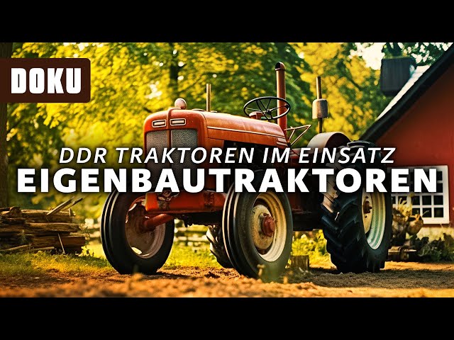 DDR Traktoren im Einsatz - Eigenbautraktoren (LEGENDEN, Dokumentation auf Deutsch, Geschichte)