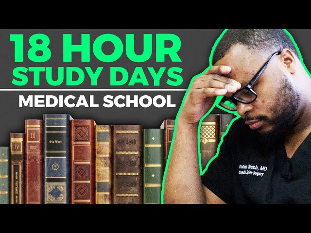 18 Hour Study days in Medical School: What it took to be successful!