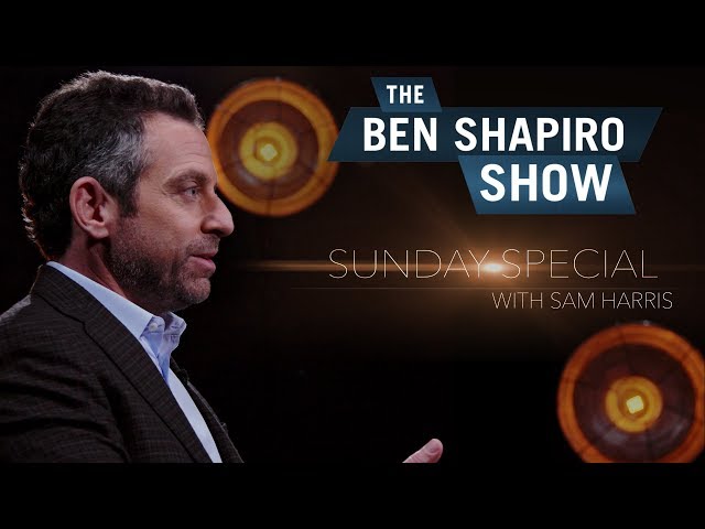 Sam Harris | The Ben Shapiro Show Sunday Special Ep. 9