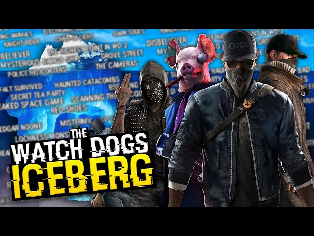 The Watch Dogs Iceberg Explained