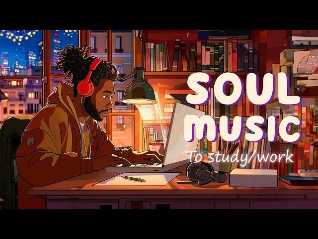 Soul music helps you concentrate more - The best soul music for your work and study time