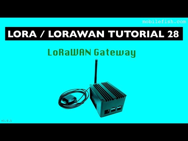 LoRa/LoRaWAN tutorial 28: LoRaWAN Gateway