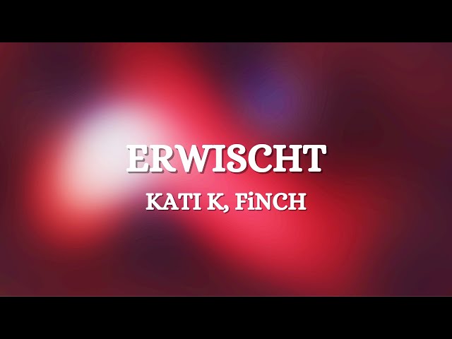 KATI K, FiNCH - Erwischt (Lyrics)