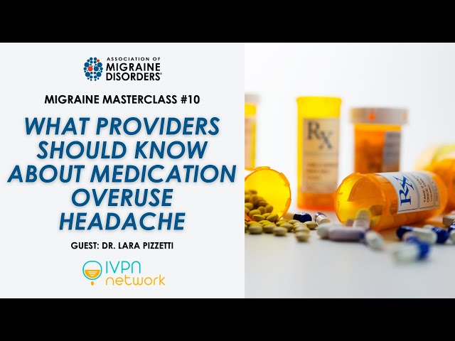 Medication Overuse Headache - Migraine Master Class: Webinar 10