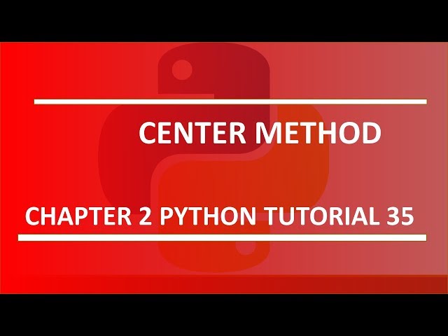 Center Method : Python tutorial 35