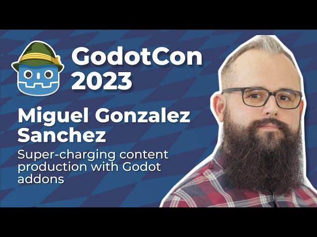 Miguel Gonzalez Sanchez: Super-charging content production with Godot addons  #GodotCon2023