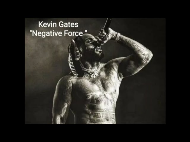 Kevin Gates - Negative Force (FULL MIXTAPE)