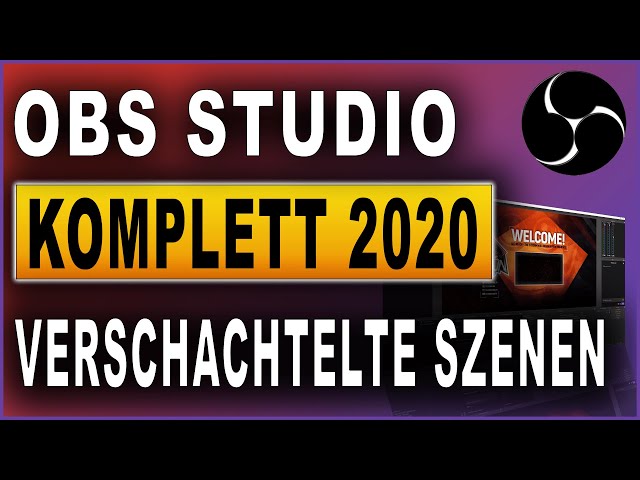 OBS Studio Komplettkurs 2020: #11 Verschachtelte Szenen