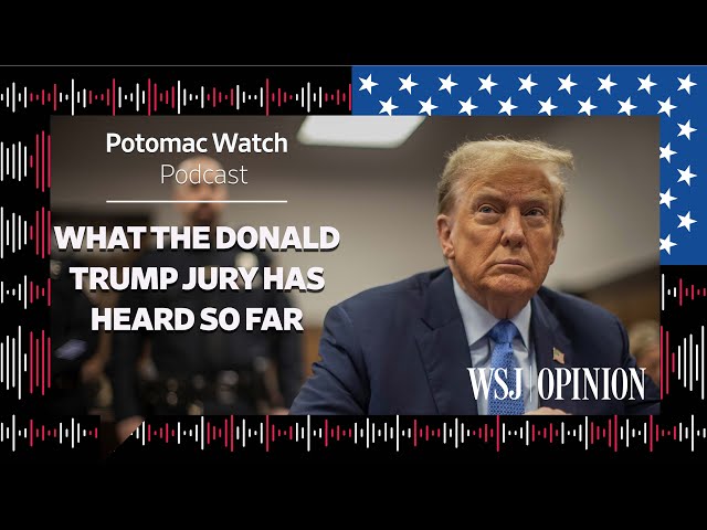 What the Donald Trump Jury Has Heard So Far