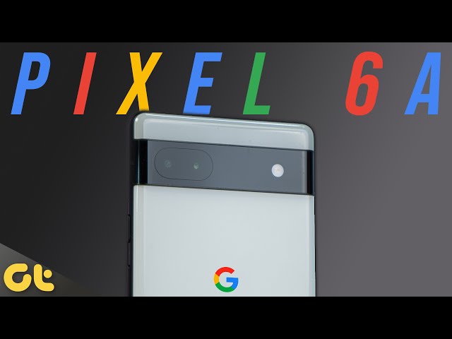 Google Pixel 6a Long Term Review: The ONLY Review You Need To Watch! | GTR