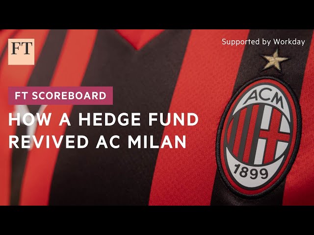 The strategic moves that transformed AC Milan’s fortunes | FT Scoreboard