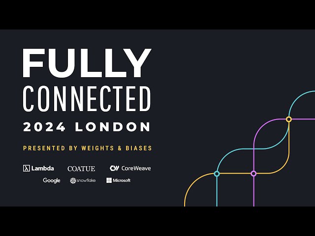 The Fully Connected AI Conference London: May 15th , 2024