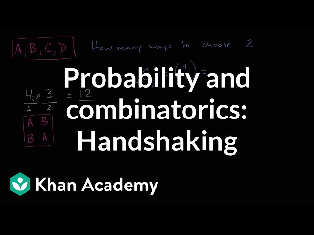 Handshaking combinations | Probability and combinatorics | Probability and Statistics | Khan Academy