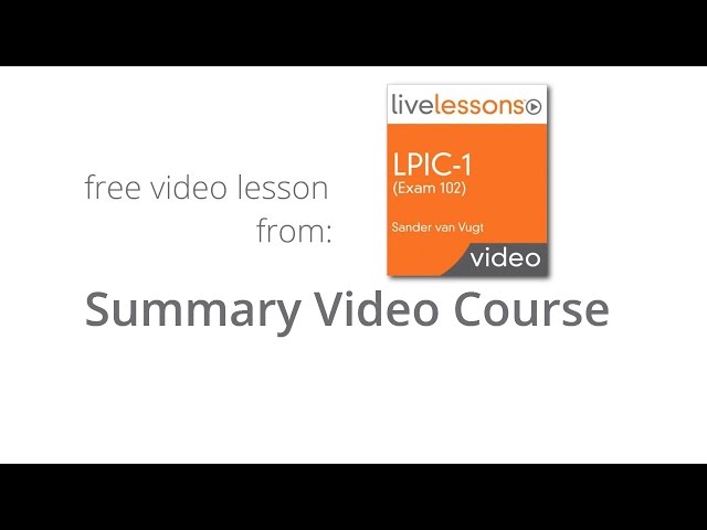 Summary LPIC-1 (Exam 102) LiveLessons - Next Steps After this Course