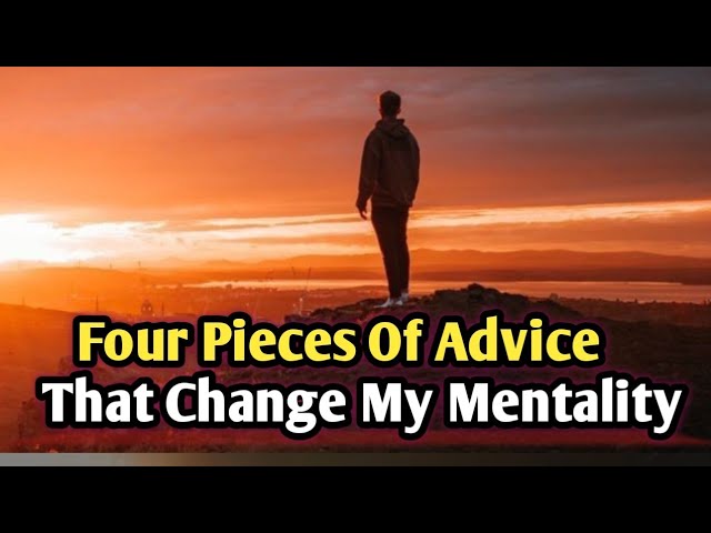 FOUR PIECES OF ADVICE THAT CHANGE MY MENTALITY ||MOTIVATIONAL VIDEO
