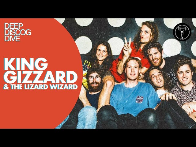 DEEP DISCOG DIVE: King Gizzard & The Lizard Wizard