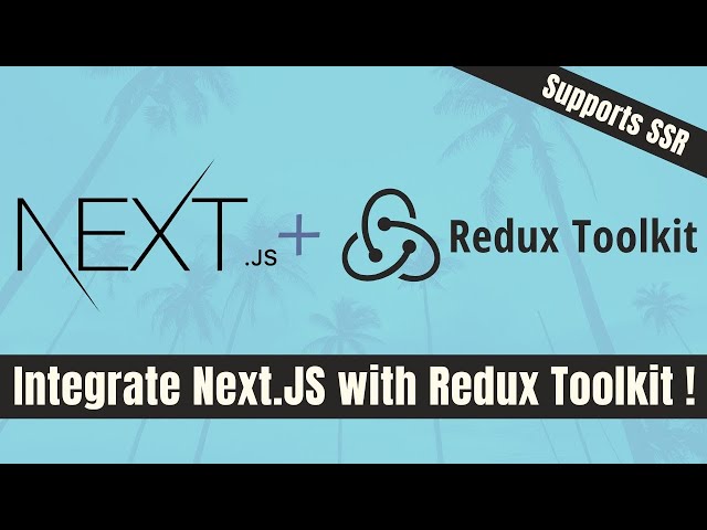Integrate Redux Toolkit with Next.JS (supports server-side prop fetch)