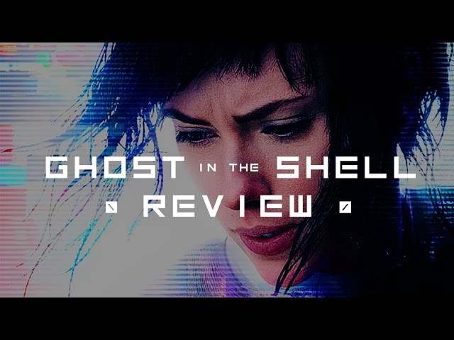 GHOST IN THE SHELL Review