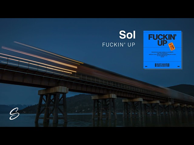 Sol - Fuckin' Up