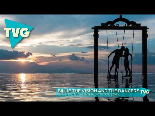 Billie The Vision And The Dancers - A Man From Argentina (Hypedlie Remix)