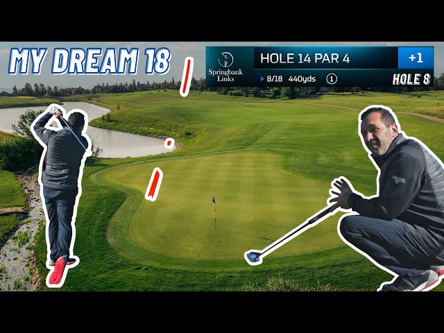 My Dream 18, Ep 8 | Springbank Links Golf Club  Hole 14 Par 4 440yds