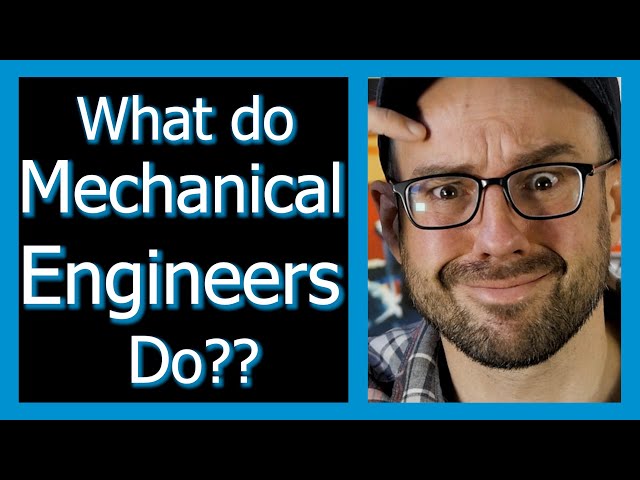 What Do Mechanical Engineers Do? Where Do Mechanical Engineers Work? What is Mechanical Engineering?