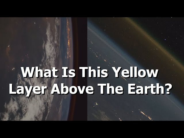 Why Can We See a Yellow Glow Surrounding the Earth In Space