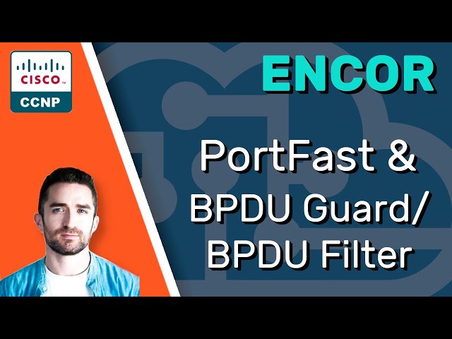 CCNP ENCOR // STP PortFast & BPDU Guard / BPDU Filter // ENCOR 350-401 Complete Course