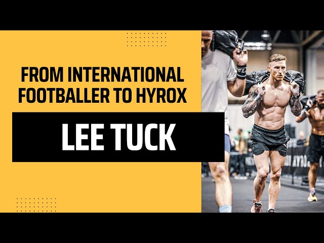 Lee Tuck (from International Footballer to HYROX)