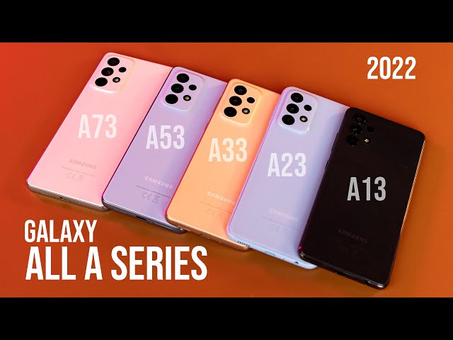 Every Samsung Galaxy A Series Phone Compared (2022): A03 A13 A23 A33 A53 A73