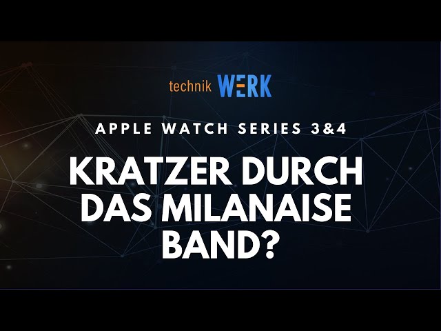 Apple Watch: Kratzer durch das Milanaiseband? Vorsicht beim Gebrauch!