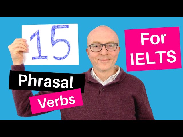 15 Phrasal verbs to impress your IELTS examiner